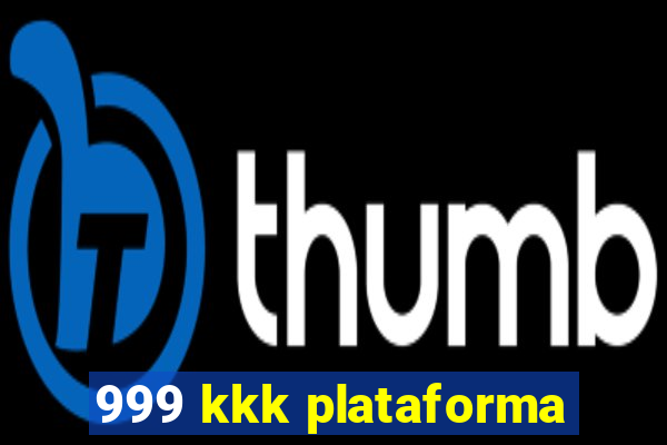 999 kkk plataforma